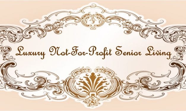 Luxury Not-For-Profit Senior Living — HUH?