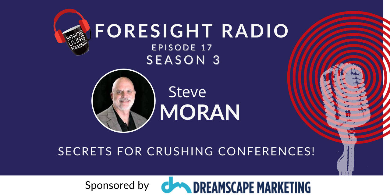 S3 Episode 17 – Steve Moran’s Secrets for Crushing Conferences