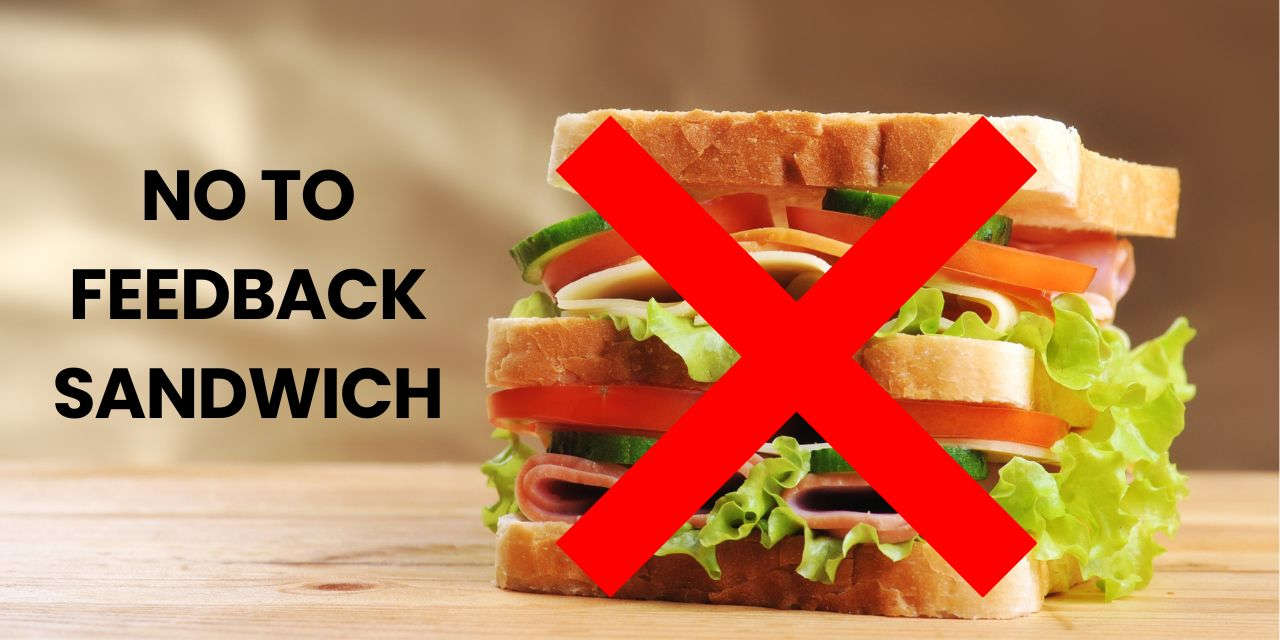 It’s Time to Ditch The Feedback Sandwich